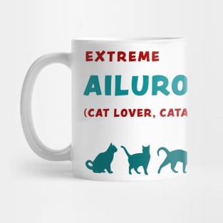 Extreme Ailurophile, Cat Lover, Cataholic, funny graphic t-shirt for cat lovers Mug